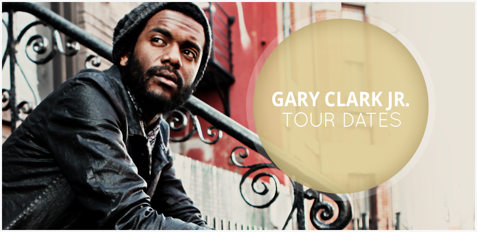 Gary Clark Jr Tour Dates